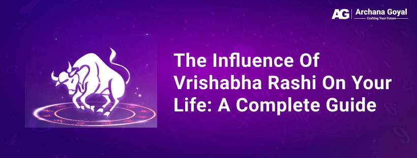 The Influence of Vrishabha Rashi on Your Life: A Complete Guide